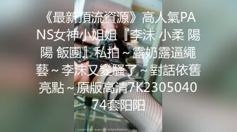 新下海女神！超级美~【可爱小懒猪】无套狂操，19岁江西小美女，看起来也已经是性爱老手了 (3)