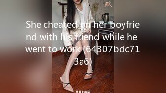 She cheated on her boyfriend with his friend while he went to work (64307bdc713a6)