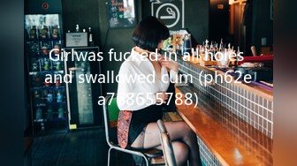 Girlwas fucked in all holes and swallowed cum (ph62ea768655788)